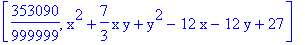 [353090/999999, x^2+7/3*x*y+y^2-12*x-12*y+27]